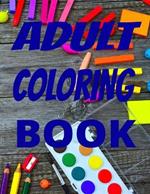 Adult Coloring Book: Relaxation, meditation, peaceful coloring book