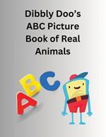 Dibbly Doo's ABC Picture Book of Real Animals