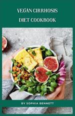 Vegan Cirrhosis Diet Cookbook: Easy and Delicious Recipes for a Healthy Lifestyle