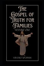 The Gospel of Truth For Families: Volume One