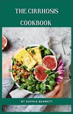 The Cirrhosis Cookbook: Easy and Flavorful Recipes to Help You Manage Your Condition