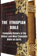 Ethiopian Bible: Complete History of the Oldest and Most Complete Bible in the World