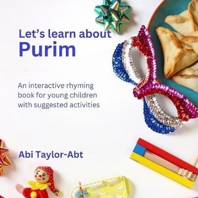 Let's Learn About Purim: An interactive rhyming book for young children with activities. - Abi Taylor-Abt - cover