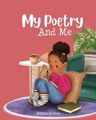 My Poetry and Me - Andrea Drea Conn - cover