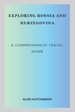Exploring Bosnia and Herzegovina: A Comprehensive Travel Guide