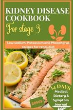 Kidney disease cookbook stage 3: Low sodium, potassium and phosphorus recipes for renal diet