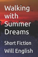 Walking with Summer Dreams: Short Fiction