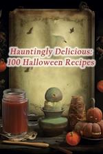 Hauntingly Delicious: 100 Halloween Recipes