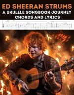 Ed Sheeran Strums: A Ukulele Songbook Journey