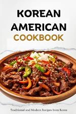 Korean American Cookbook: Traditional and Modern Recipes from Korea