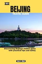 2023 Beijing Travel Guide: Discovering Beijing's hidden gems with practical tips and safety