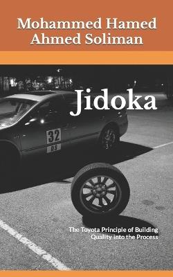 Jidoka: The Toyota Principle of Building Quality into the Process - Mohammed Hamed Ahmed Soliman - cover