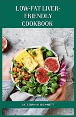 Low-Fat Liver-Friendly Cookbook: Delicious and Healthy Recipes to Support a Healthy Liver