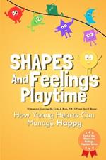 Shapes And Feelings Playtime: How Young Hearts Can Manage Happy