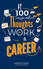 Transformative Thoughts for Work and Career: Inspiration For The Next 100 Days