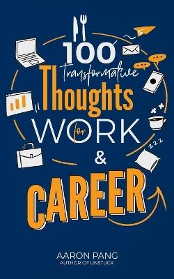 Transformative Thoughts for Work and Career: Inspiration For The Next 100 Days - Aaron Pang - cover