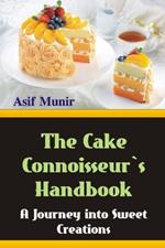 Connoisseur's Handbook: A Journey into Sweet Creations