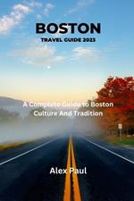 Boston Travel Guide 2023: A Complete Guide To Boston Culture And Tradition