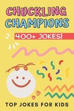 Chuckling Champions: Top Jokes for Kids (400+ jokes!)