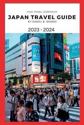 Japan travel guide 2023 - 2024: Getting Around Japan: Transportation and Travel Hacks - Daniel B Sharer - cover