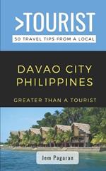 Greater Than a Tourist- Davao City Philippines: 50 Travel Tips from a Local