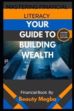 Mastering Financial Literacy: Your Guide to Building Wealth from Beginner to Pro