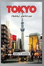 Tokyo Travel Guide 2023: Unlock Tokyo's Secrets; Your Ultimate 2023 Travel Companion