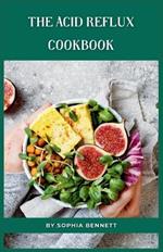 The Acid Reflux Cookbook: Simple and Flavorful Recipes That Are Easy on Your Tummy