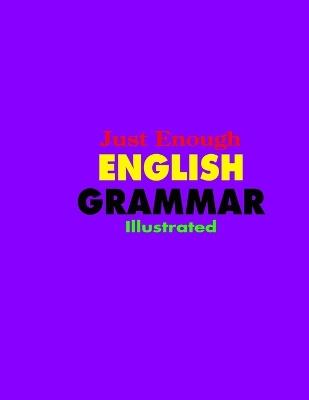 Just Enough English Grammar Illustroted - Ahmed Daichou - cover