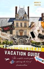 Fontainebleau Vacation Guide: 