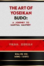 The Art of Yoseikan Budo: A Journey to Martial Mastery: Balancing Body, Mind, and Technique