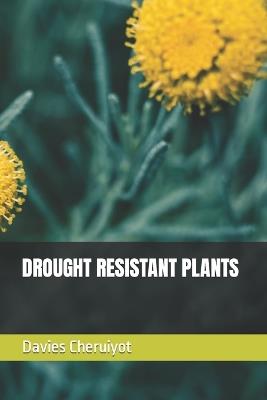 Drought Resistant Plants - Davies Cheruiyot - cover