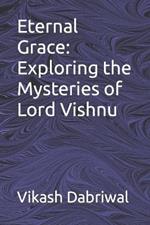 Eternal Grace: Exploring the Mysteries of Lord Vishnu