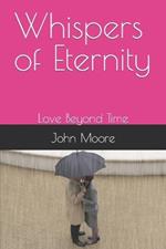 Whispers of Eternity: Love Beyond Time