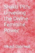 Shakti Pith: Unveiling the Divine Feminine Power