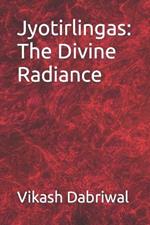 Jyotirlingas: The Divine Radiance
