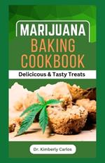Marijuana Baking Cookbook: Delicious Baking Recipes for Homemade Cannabis Edibles