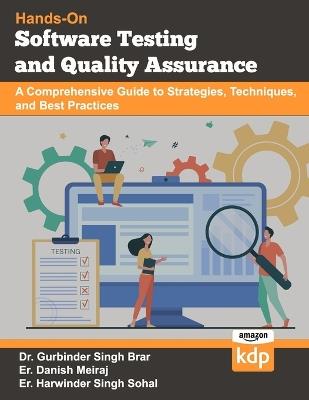 Software Testing and Quality Assurance: A Comprehensive Guide to Strategies, Techniques, and Best Practices - Danish Meiraj,Harwinder Singh Sohal,Gurbinder Singh Brar - cover