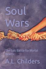 Soul Wars: The Epic Battle for Mortal Hearts