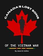 Canada's lost sons of the Vietnam war: Canadians KIA in the Vietnam war