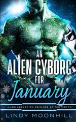 An Alien Cyborg for January