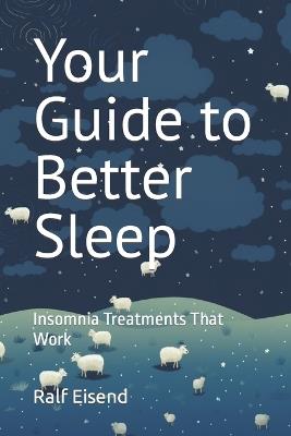 Your Guide to Better Sleep: Insomnia Treatments That Work - Ralf Eisend - cover