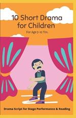 10 Short Drama for Children: For Reading and Performance