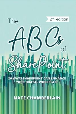 The ABCs of SharePoint: 26 ways SharePoint can enhance your digital workplace, 2nd edition - Nate Chamberlain - cover