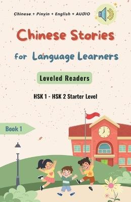 Chinese Stories for Language Learners - Starter Level - 12 Short Elementary Chinese Stories with Characters, Pinyin, English Translation and Vocabulary List - Chinese Leveled Reader / Graded Reader - Al Language Cafe - cover