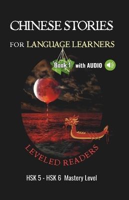 Chinese Stories for Language Learners - Mastery Level - 15 Short Advanced Chinese Stories with Characters, English Translation and Vocabulary List - Chinese Leveled Reader / Bilingual Graded Reader - Al Language Cafe - cover
