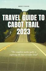 Travel Guide to Cabot Trail 2023: 