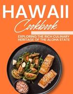 Hawaii Cookbook: Exploring the Rich Culinary Heritage of the Aloha State