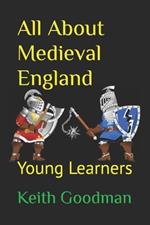 All About Medieval England: Young Learners