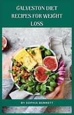 Galveston Diet Recipes for Weight Loss: Simple, Delicious, and Effective Ways to Lose Weight